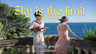 (thaisub/แปล) Sky is the limit - mark ambor