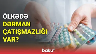 Ölkədə dərman çatışmazlığı var? - BAKU TV