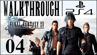 Let's Play Final Fantasy 15 [FFXV Walkthrough PS4] - Part 4