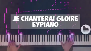 Je chanterai gloire (Piano cover by EYPiano)