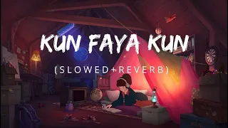 Kun Faya Kun | (Slowed +Reverb) | A.R Rahman | Mohit Chauhan | Lofi Remake | Last night vibes