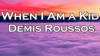 Demis Roussos – When I Am a Kid (Lyrics)