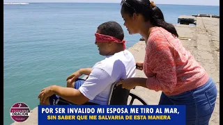 Por ser invalido mi esposa me tiro al mar, sin saber que me salvaria de esta manera