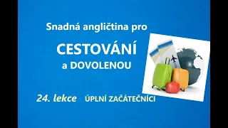 Angličtina pro ÚPLNÉ ZAČÁTEČNÍKY - cestování, dovolená, praktické jednoduché vazby