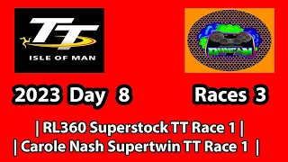 TT 2023  Day 8  Races Day  3  | RL360 Superstock TT Race 1 | Carole Nash Supertwin TT Race 1  |