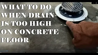 DRAIN FLANGE NOT FLUSH WITH CONCRETE FLOOR