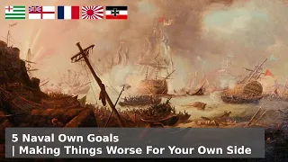 5 Naval Own Goals - Stop Helping! You're only making it worse!