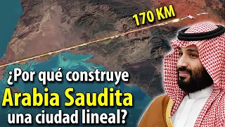 ¿Por qué ARABIA SAUDITA está construyendo una CIUDAD LINEAL en el desierto?