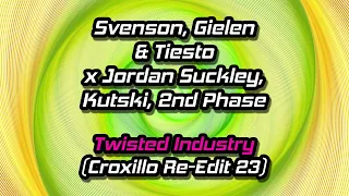 Svenson Gielen & Tiesto x Jordan Suckley, Kutski, 2nd Phase - Twisted Industry (Croxillo Re-Edit 23)