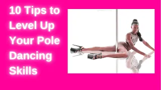 10 Tips to Level Up Your Pole Dancing Skills