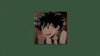 going to your safe place with Izuku Midoriya (a playlist)