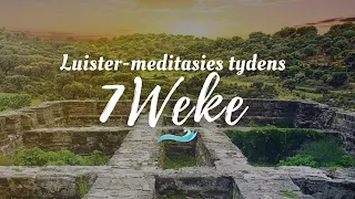 Luister-meditasie tydens 7 Weke 15 | Psalm 119:1-8