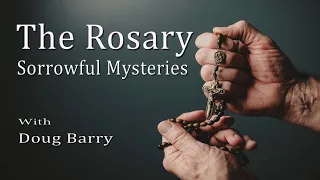 The Rosary - Sorrowful Mysteries