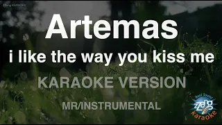 Artemas-i like the way you kiss me (MR/Instrumental) (Karaoke Version)