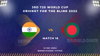 India vs Bangladesh || Match 16 || 3rd T20 World Cup Cricket for the Blind 2022
