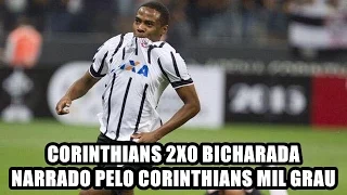 CORINTHIANS 2X0 BICHARADA NARRADO PELO CORINTHIANS MIL GRAU