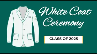 Class of 2025 Clinicians & White Coat Ceremony • March 24, 2023