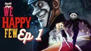 Sickly Gameplay [We Happy Few Play Through EP1]