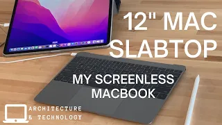 12" Macbook Slabtop! Screenless Mac Pro and Cons.