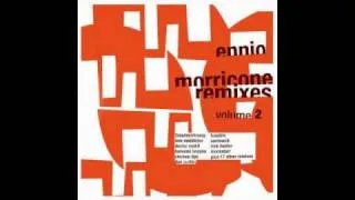 Ennio Morricone Remixes - Mucchio Selvaggio [From My Name Is Nobody]