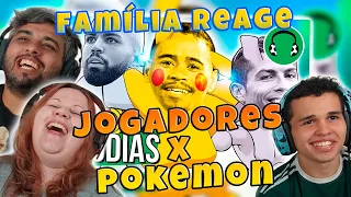 FAMILIA REACT | E SE OS JOGADORES FOSSEM POKÉMONS? | FutParódias Feels