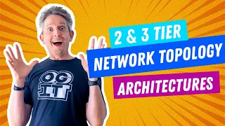 Network Topology Architectures (2-tier and 3-tier) | Cisco CCNA 200-301