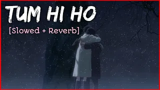 Tum Hi Ho Aashiqui 2 [Slowed + Reverb] - Aditya Roy Kapur, Shraddha Kapoor | VIBES HAVEN