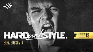 HARD With STYLE Episode 79 - Sefa Guestmix