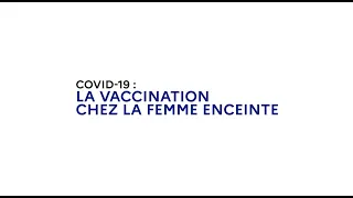 COVID-19 : la vaccination chez la femme enceinte