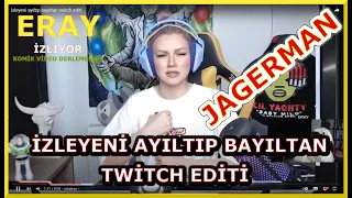 Eray | İzleyeni Ayıltıp Bayıltan Twitch editi | Jagerman | Twitch Komik Anlar