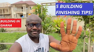 5 BUILDING FINISHING TIPS | BUILDING IN GHANA