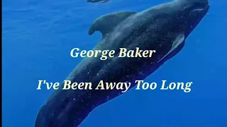 George Baker - I've Been Away Too Long (chord+lyrics)