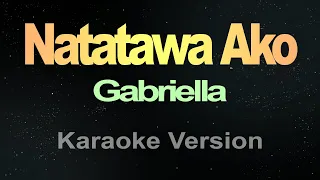 Gabriella - Natatawa Ako (Karaoke)