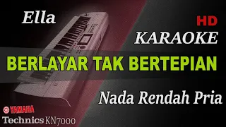 ELLA - BERLAYAR TAK BERTEPIAN ( NADA PRIA ) || KARAOKE