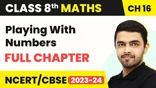 Playing With Numbers - Full Chapter Explanation and NCERT Solutions | Class 8 Maths Chapter 16