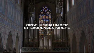 Orgelumbau in der St. Laurenzen-Kirche