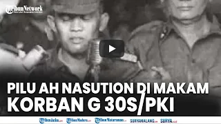 MENYAYAT HATI, Pidato Asli AH Nasution di Pemakaman 7 Korban G30S/PKI