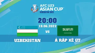 🔴 TRỰC TIẾP U23 UZBEKISTAN VS U23 Ả RẬP XÊ ÚT (BẢN CHÍNH THỨC) | CHUNG KẾT AFC U23 CHÂU Á
