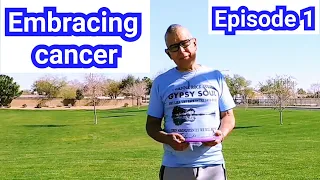 Embracing Cancer - vlog (Episode 1)