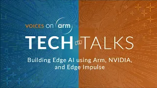 Live with Nvidia & Edge Impulse - Building Edge AI #onArm