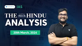 The Hindu Newspaper Analysis LIVE | 20th March 2024 | UPSC Current Affairs Today | Unacademy IAS