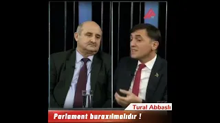 Parlament buraxılmalıdır ! - Tural Abbaslı Cavanşir Feyziyevdən danışdı !