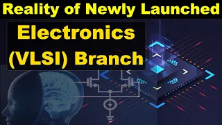 Analysis, Scope, Roadmap for ECE (VLSI) Branch | Should You Choose B.Tech Electronics (VLSI) ?