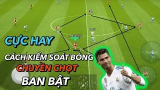 Hướng Dẫn Cách Kiểm Soát Bóng Và Chuyền Chọc Cực Hay Trong eFootball Mobile