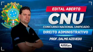 CNU 2024 - Aula de Direito Administrativo - Edital Aberto - AlfaCon