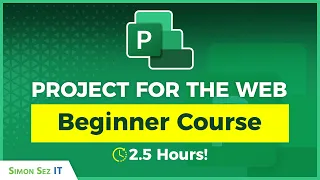 Microsoft Project for the Web Tutorial for Beginners  - 2.5 Hours of Training