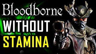 Can You Beat Bloodborne Without Using Stamina?