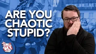 Are You A Chaotic Stupid Player?
