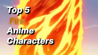 Top 5 Fire Characters in Anime