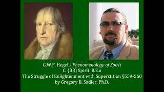 Half Hour Hegel: Phenomenology of Spirit (Struggle of Enlightenment with Superstition, sec. 559-560)
